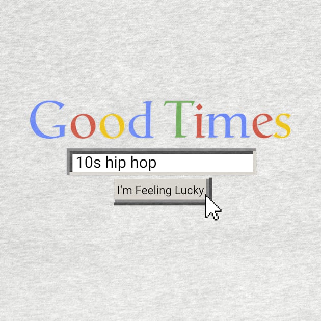 Good Times 10s Hip Hop by Graograman